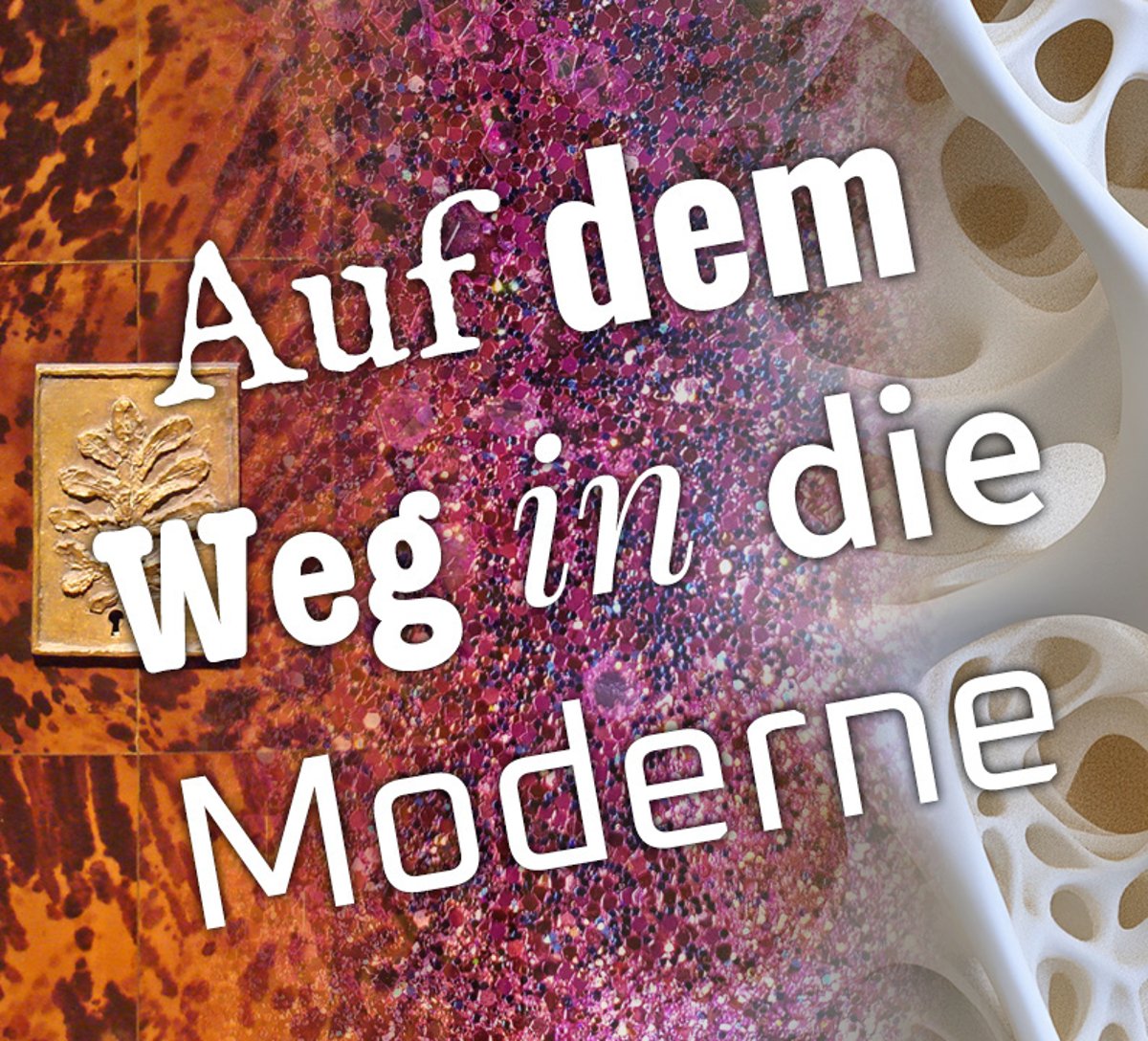 Kunstoffstraße Motto Auf dem Weg in die Moderne